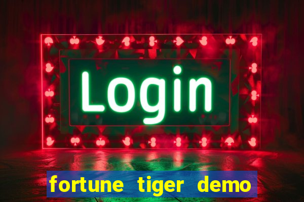 fortune tiger demo aposta de 500